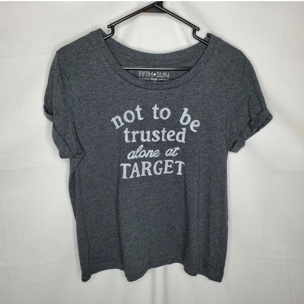 Fifth Sun Gray Not To Be Trusted Alone at Target T-Shirt Juniors Size Large.